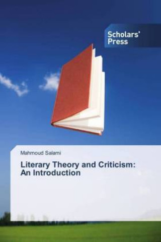 Livre Literary Theory and Criticism: An Introduction Mahmoud Salami