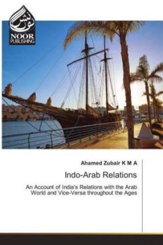 Kniha Indo-Arab Relations Ahamed Zubair K M A