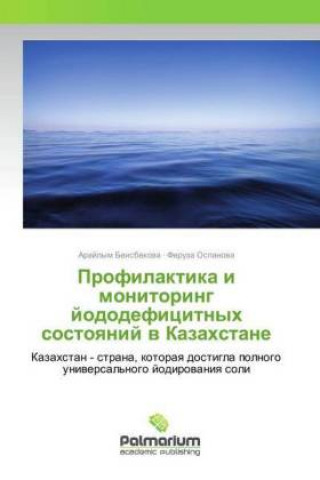 Kniha Profilaktika i monitoring jododeficitnyh sostoyanij v Kazahstane Arajlym Beisbekova