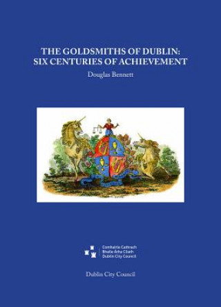 Könyv Goldsmiths of Dublin Douglas Bennett