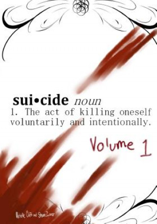 Könyv Suicide, Noun - The Act Of Killing Oneself Voluntarily And Intentionally: Episode 1 Michelle Clift