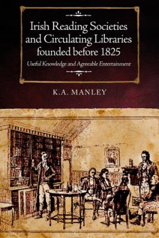 Carte Irish Reading Societies and Circulating Libraries founded before 1825 Keith Manley