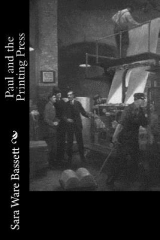 Kniha Paul and the Printing Press Sara Ware Bassett