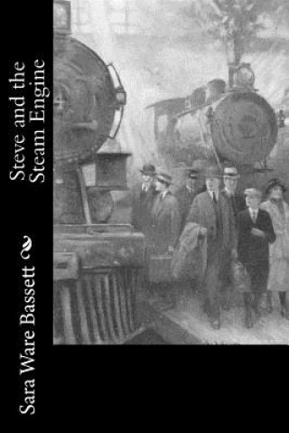 Kniha Steve and the Steam Engine Sara Ware Bassett