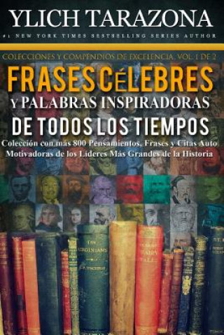 Buch Palabras Inspiradoras y Frases Célebres de Todos los Tiempos: Colección con más 800 Pensamientos, Frases y Citas Auto Motivadoras de los Líderes Más G Ylich Eduard Tarazona Gil