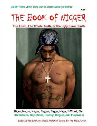 Книга The Book Of Nigger: The Truth, The Whole Truth, & The Ugly Black Truth Babu Mustafa Rasul Al-Amin