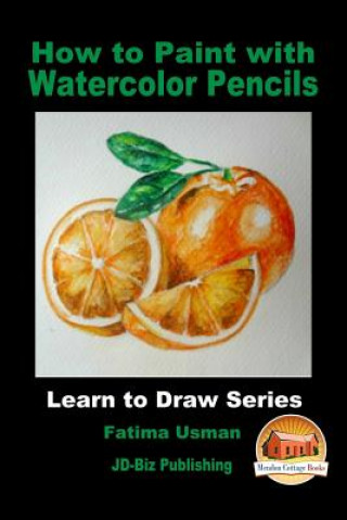 Книга How to Paint with Watercolor Pencils Fatima Usman