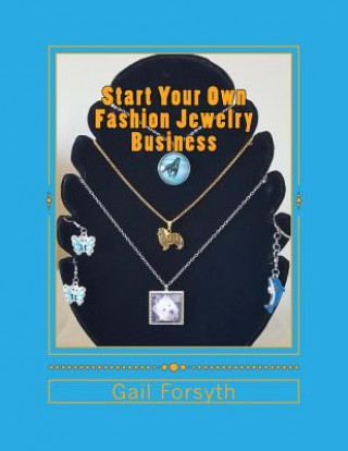 Kniha Start Your Own Fashion Jewelry Business Gail Forsyth