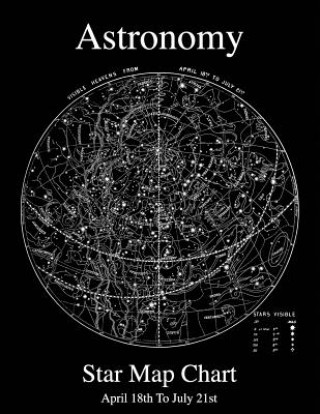Könyv Astronomy Star Map Chart April 18th To July 21st Mr Steven J Seferi