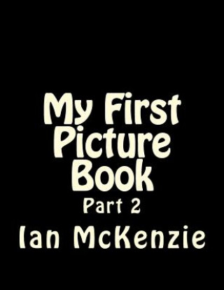 Carte My First Picture Book: Part 2 Ian McKenzie