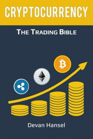 Carte Cryptocurrency Trading: How to Make Money by Trading Bitcoin and other Cryptocurrency Devan Hansel