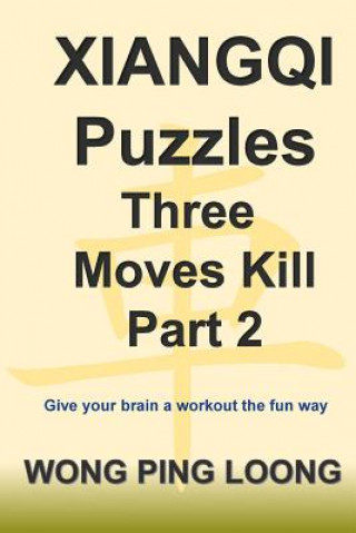 Knjiga Xiangqi Puzzles Three Moves Kill Part 2 Ping Loong Wong