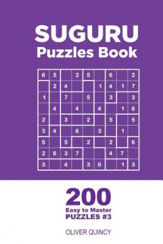 Carte Suguru - 200 Easy to Master Puzzles 9x9 (Volume 3) Oliver Quincy