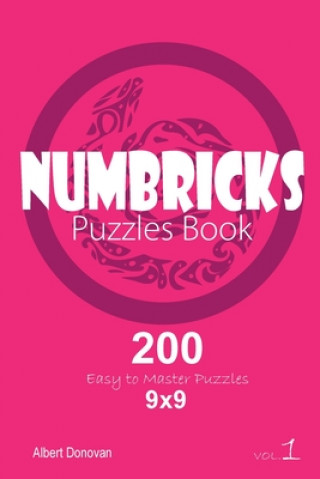Könyv Numbricks - 200 Easy to Master Puzzles 9x9 (Volume 1) Albert Donovan