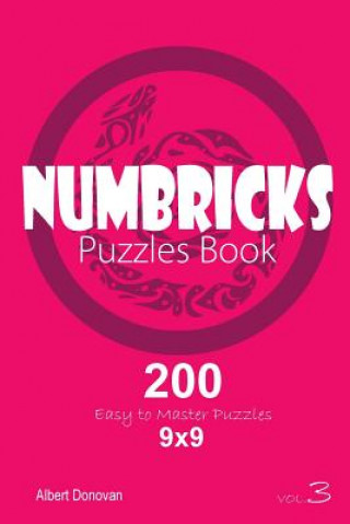 Könyv Numbricks - 200 Easy to Master Puzzles 9x9 (Volume 3) Albert Donovan