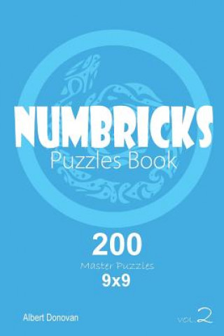 Könyv Numbricks - 200 Master Puzzles 9x9 (Volume 2) Albert Donovan