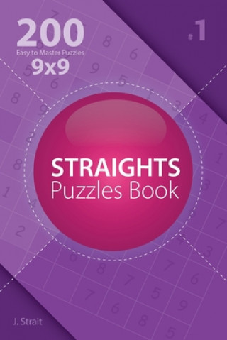 Kniha Straights Puzzles Book - 200 Easy to Master Puzzles 9x9 J Strait