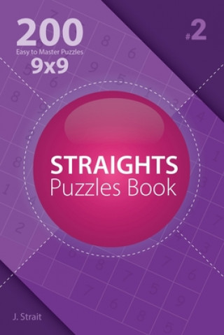 Książka Straights Puzzles Book - 200 Easy to Master Puzzles 9x9 J Strait