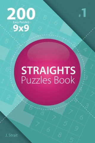 Kniha Straights - 200 Easy Puzzles 9x9 (Volume 1) J Strait