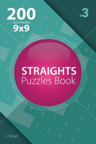 Kniha Straights - 200 Easy Puzzles 9x9 (Volume 3) J Strait