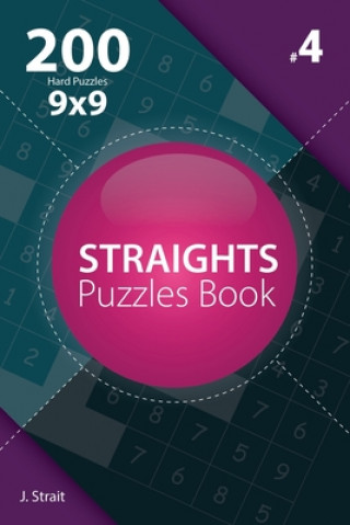 Kniha Straights - 200 Hard Puzzles 9x9 (Volume 4) J Strait