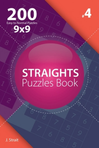 Kniha Straights - 200 Easy to Normal Puzzles 9x9 (Volume 4) J Strait