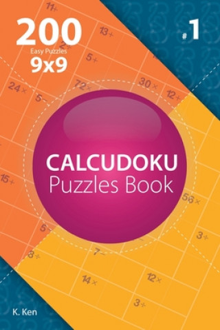 Kniha Calcudoku - 200 Easy Puzzles 9x9 (Volume 1) K Ken