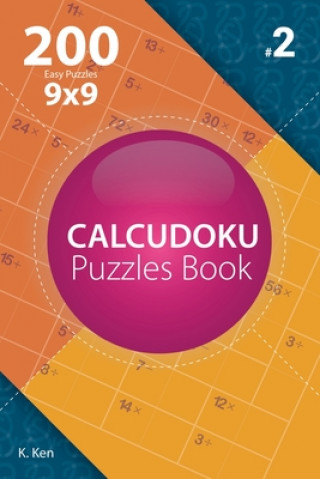 Kniha Calcudoku - 200 Easy Puzzles 9x9 (Volume 2) K Ken