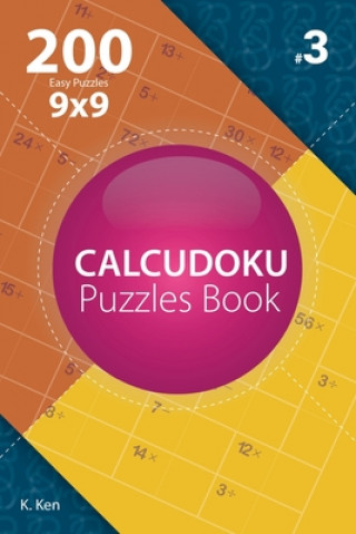 Kniha Calcudoku - 200 Easy Puzzles 9x9 (Volume 3) K Ken