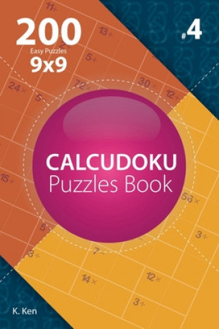 Kniha Calcudoku - 200 Easy Puzzles 9x9 (Volume 4) K Ken