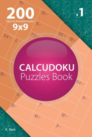 Kniha Calcudoku - 200 Easy to Normal Puzzles 9x9 (Volume 1) K Ken