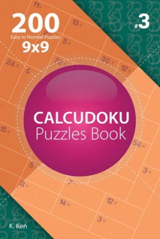 Book Calcudoku - 200 Easy to Normal Puzzles 9x9 (Volume 3) K Ken