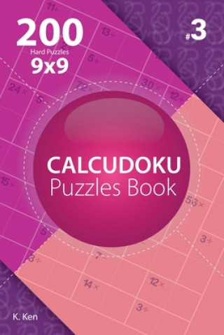 Książka Calcudoku - 200 Hard Puzzles 9x9 (Volume 3) K Ken