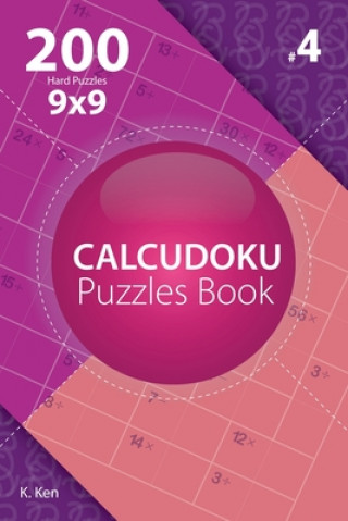 Książka Calcudoku - 200 Hard Puzzles 9x9 (Volume 4) K Ken