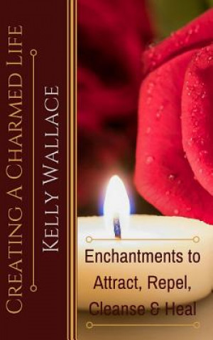 Könyv Creating A Charmed Life Kelly Wallace