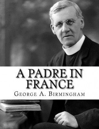 Knjiga A Padre in France George A Birmingham