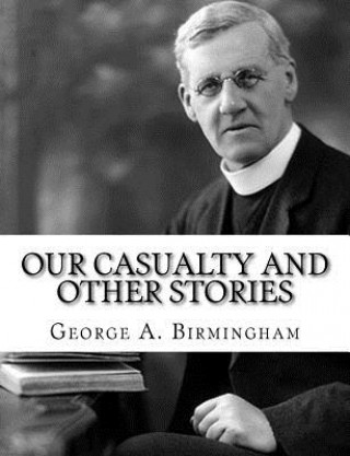 Книга Our Casualty And Other Stories George A Birmingham