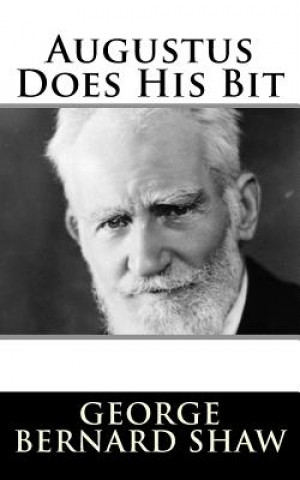 Knjiga Augustus Does His Bit George Bernard Shaw
