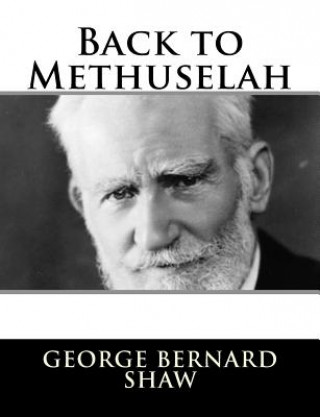 Книга Back to Methuselah George Bernard Shaw
