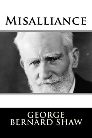 Knjiga Misalliance George Bernard Shaw