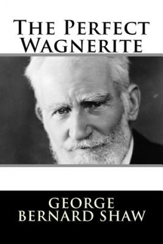 Könyv The Perfect Wagnerite George Bernard Shaw