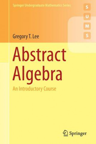 Książka Abstract Algebra Gregory T. Lee