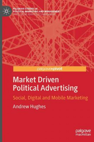 Kniha Market Driven Political Advertising Andrew Hughes