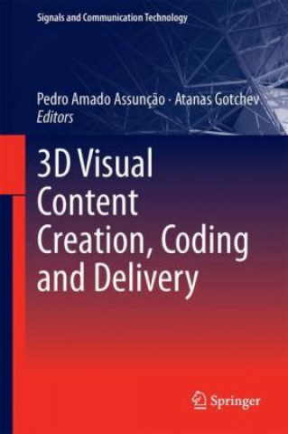 Knjiga 3D Visual Content Creation, Coding and Delivery Pedro Amado Assunç?o