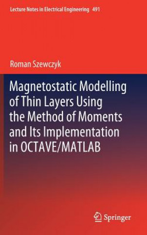 Könyv Magnetostatic Modelling of Thin Layers Using the Method of Moments And Its Implementation in OCTAVE/MATLAB Roman Szewczyk