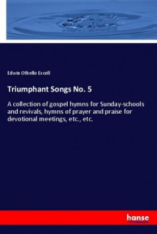 Könyv Triumphant Songs No. 5 Edwin Othello Excell