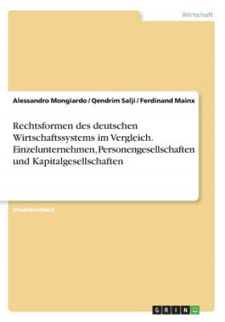 Książka Rechtsformen des deutschen Wirtschaftssystems im Vergleich. Einzelunternehmen, Personengesellschaften und Kapitalgesellschaften Alessandro Mongiardo