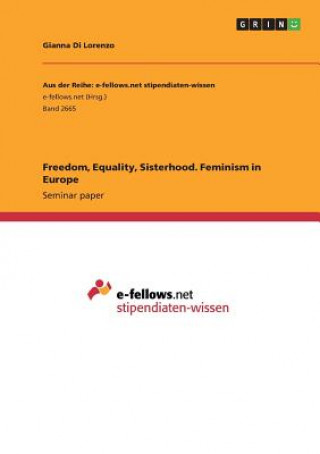 Kniha Freedom, Equality, Sisterhood. Feminism in Europe Gianna Di Lorenzo