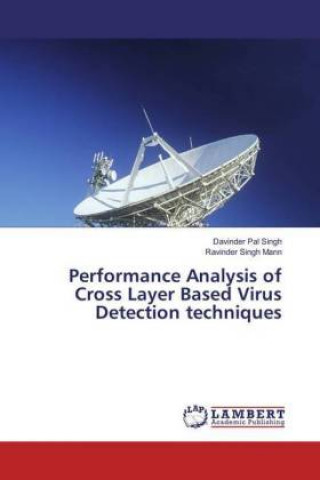 Knjiga Performance Analysis of Cross Layer Based Virus Detection techniques Davinder Pal Singh