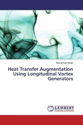 Kniha Heat Transfer Augmentation Using Longitudinal Vortex Generators Nirmal Kant Singh